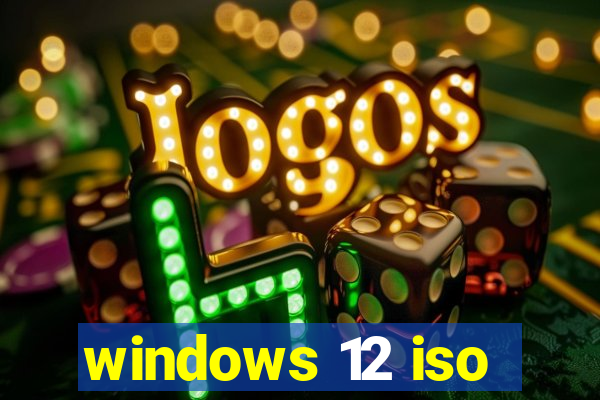 windows 12 iso